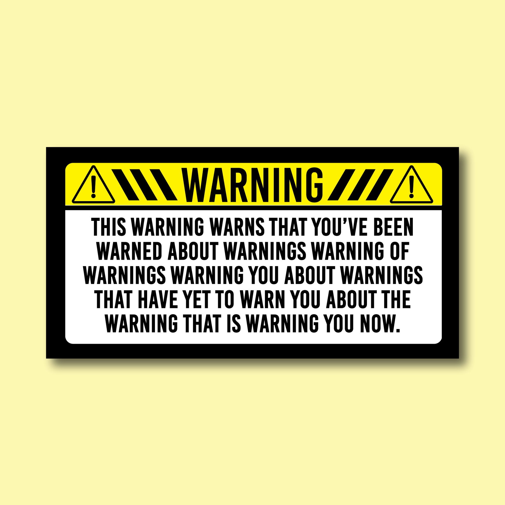 Warning sign with humorous text on a yellow background.