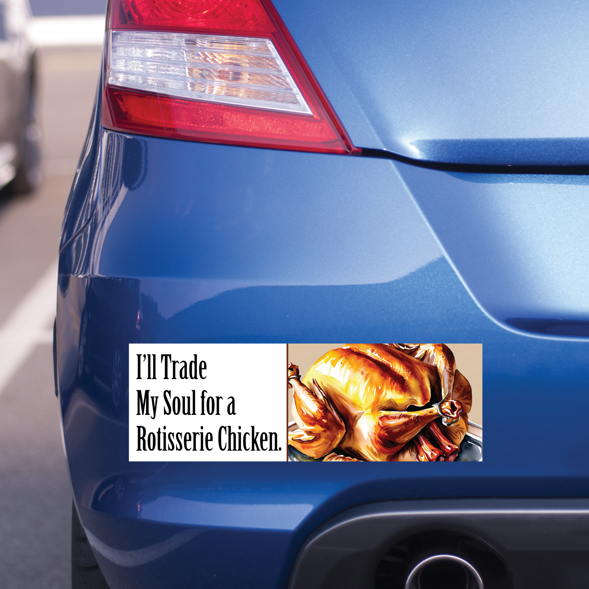 Blue car with a humorous bumper sticker featuring a rotisserie chicken and text. It says "I'll Trade My Soul for a Rotisserie Chicken".